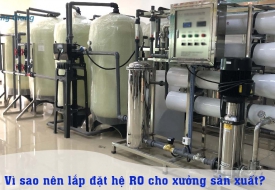 Hệ RO lọc nước cho các xưởng sản xuất