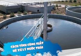 Cách tính công suất các hệ thống xử lý nước thải