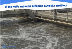 Vì sao nước trong bể điều hòa tăng bất thường?