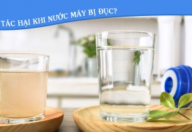 Nước máy bị đục ảnh hưởng thế nào đến sức khỏe?