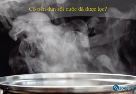 Có cần đun sôi nước đã được lọc hay không?